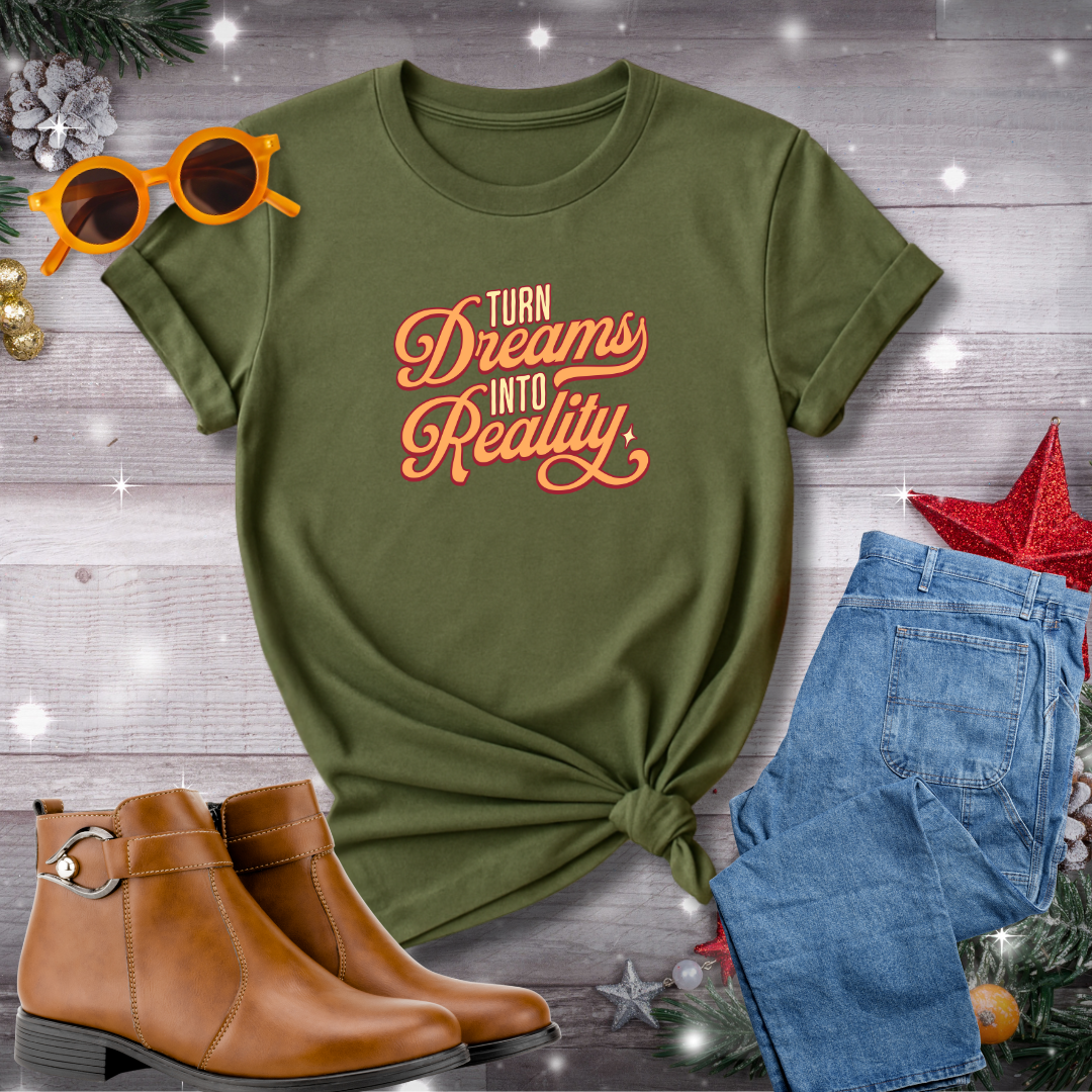 Turn Dreams Into Reality T-Shirt – Mindful Inspiration for Taking Meaningful, Courageous Action