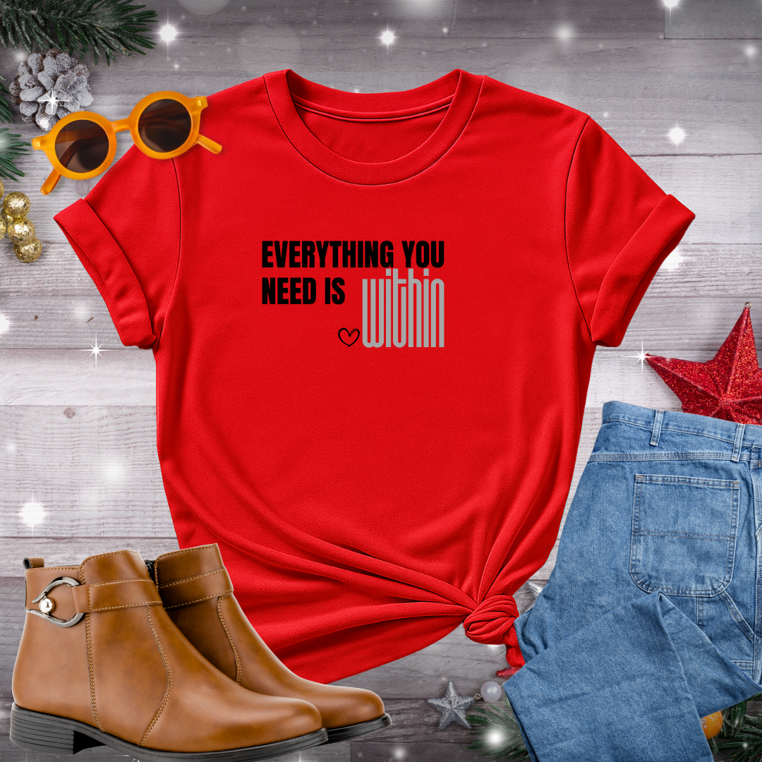 Everything You Need Is Within T-Shirt – Quiet Reminder to Connect with Inner Wisdom, Presence, and Self-Compassion