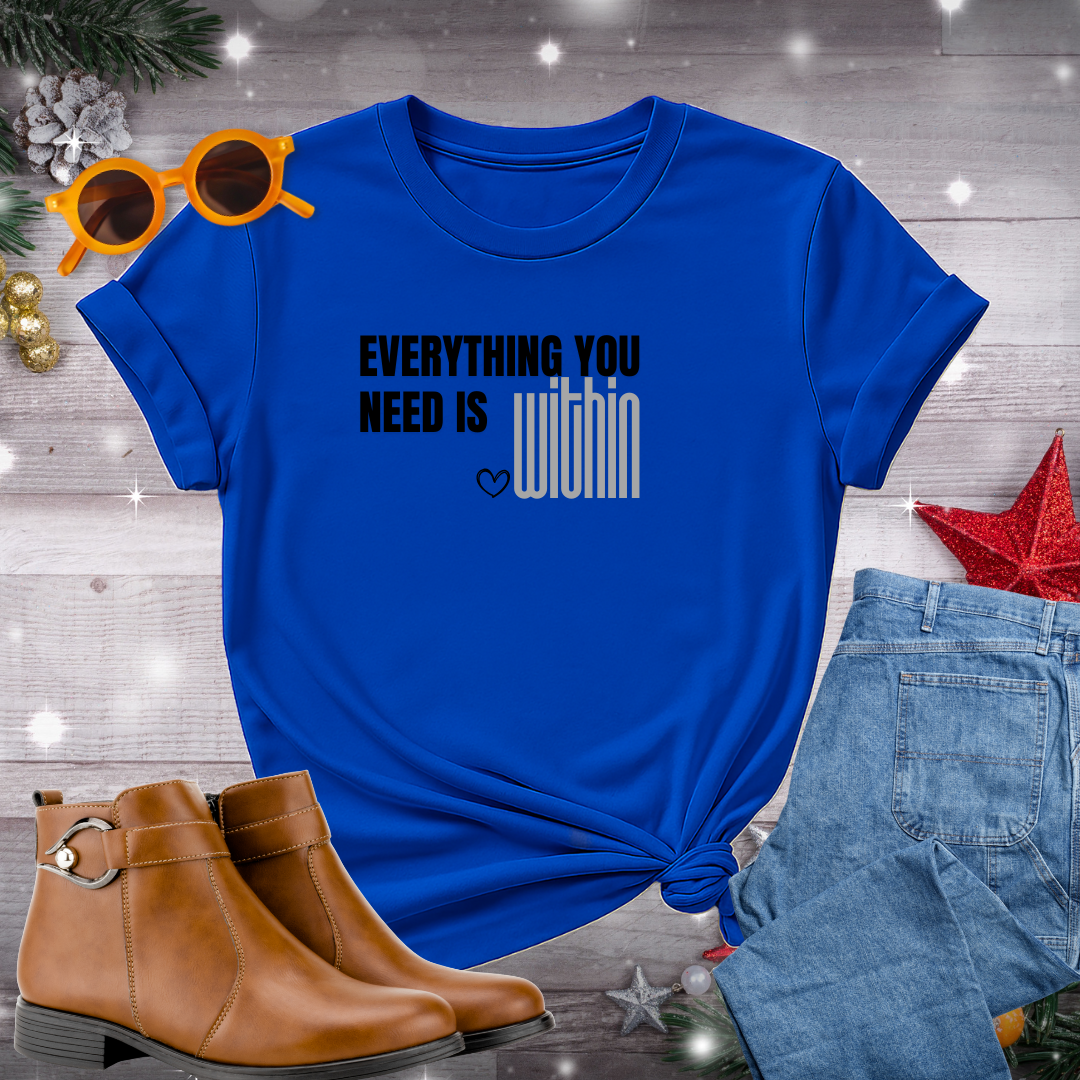 Everything You Need Is Within T-Shirt – Quiet Reminder to Connect with Inner Wisdom, Presence, and Self-Compassion
