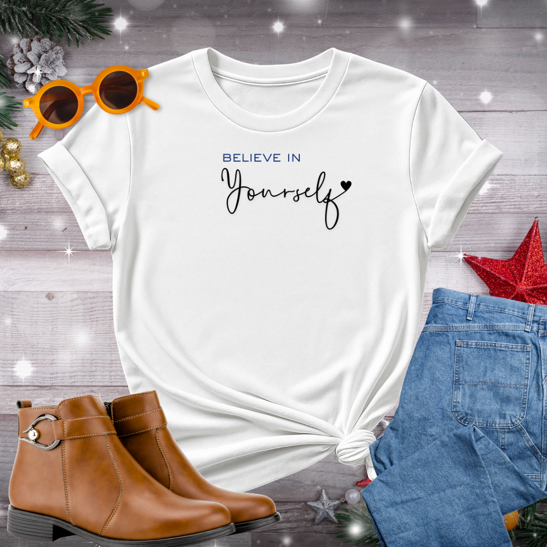 Believe in Yourself T-Shirt – Quiet Reminder to Trust Your Inner Strength and Take Meaningful Steps with Self-Compassion