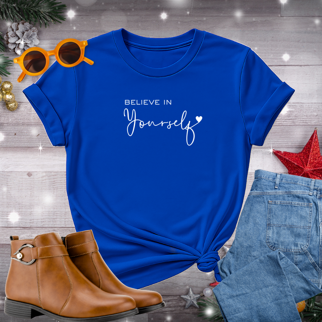 Believe in Yourself T-Shirt – Quiet Reminder to Trust Your Inner Strength and Take Meaningful Steps with Self-Compassion