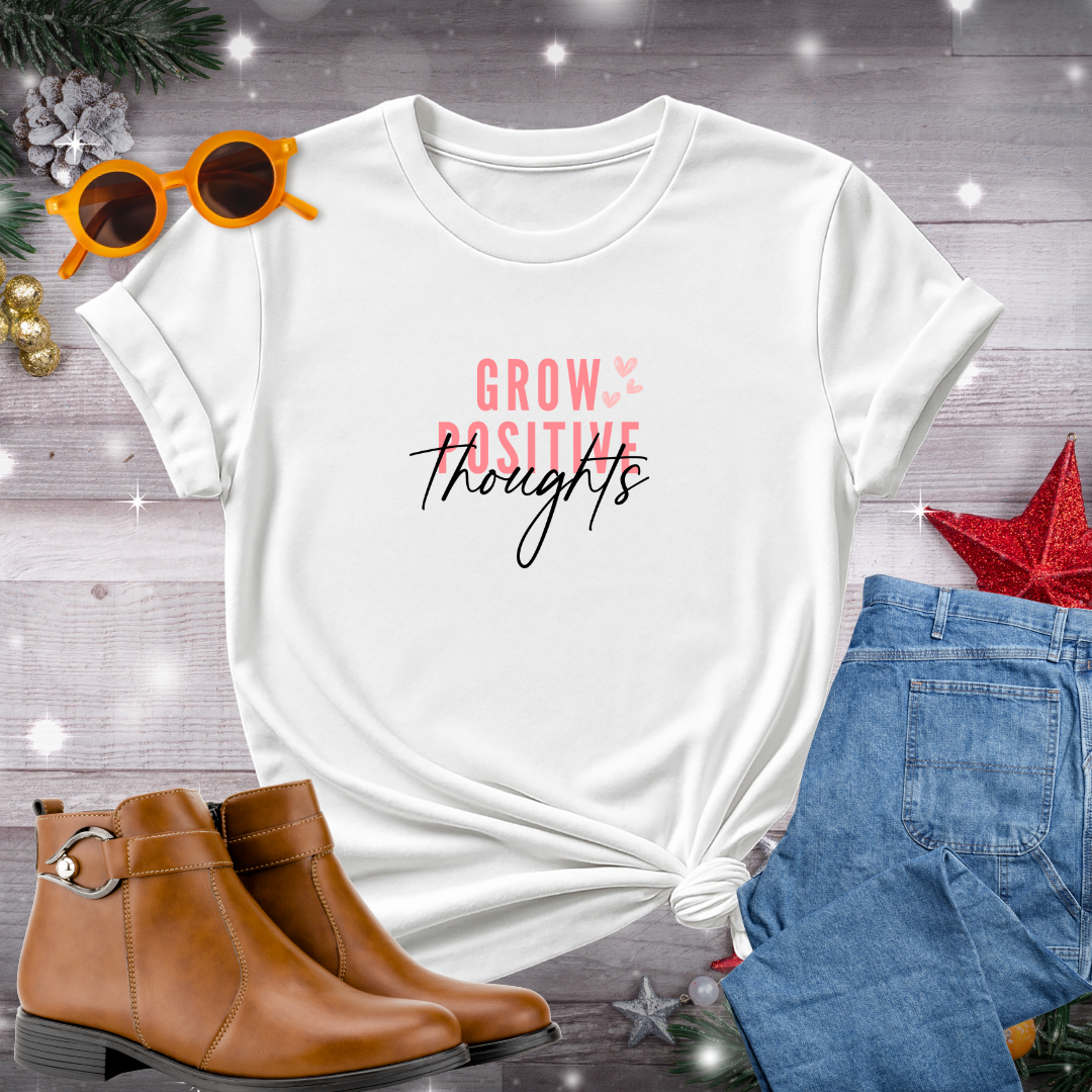 Grow Positive Thoughts T-Shirt – Gentle Daily Cue for Mindful Thinking, Inner Peace, and Heart-Led Action