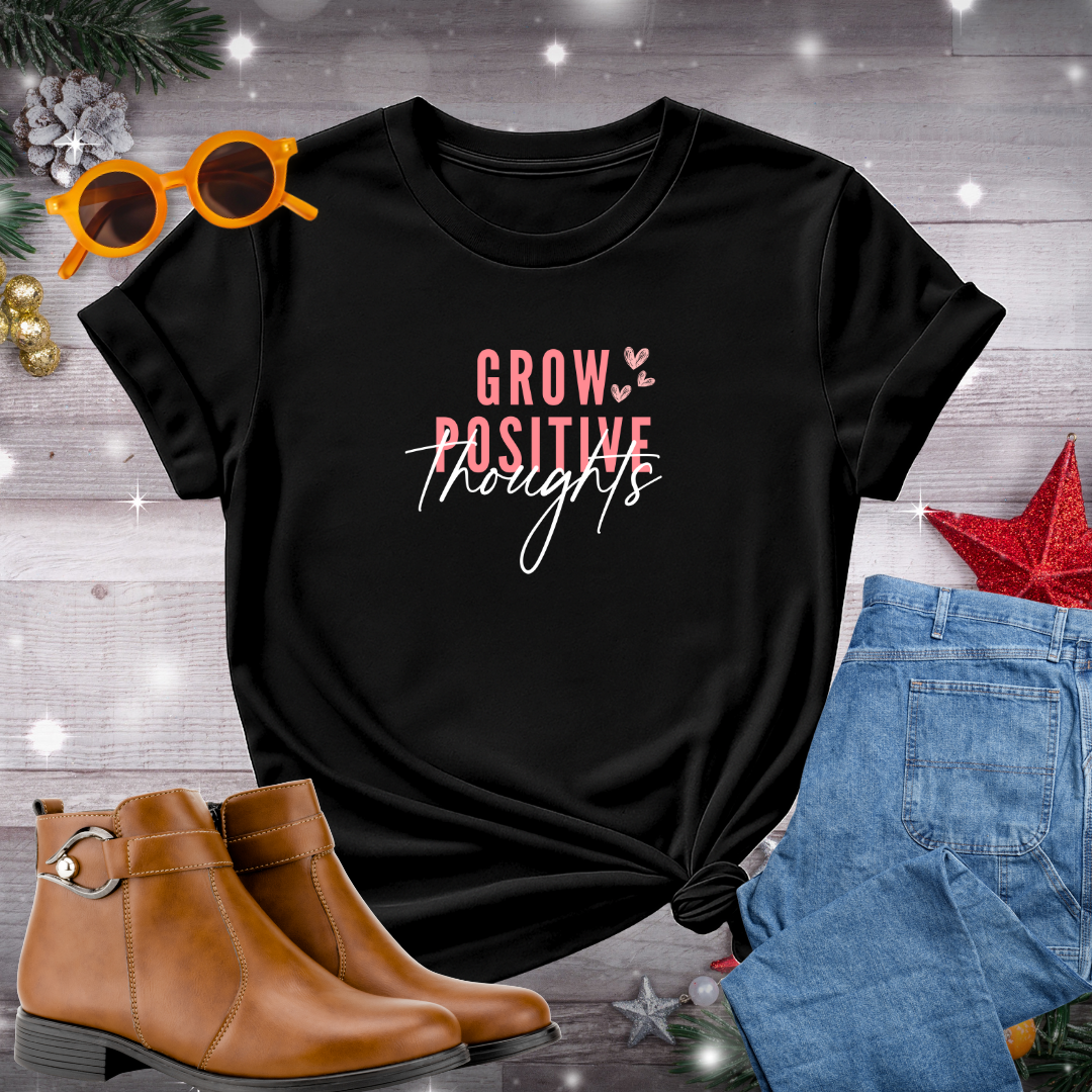 Grow Positive Thoughts T-Shirt – Gentle Daily Cue for Mindful Thinking, Inner Peace, and Heart-Led Action