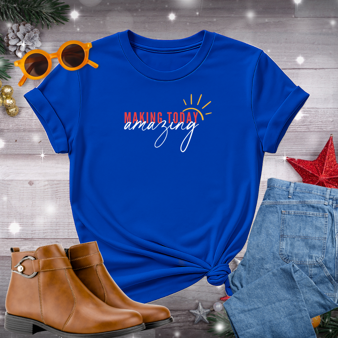 Making Today Amazing T-Shirt – A Soft Reminder to Begin with Presence, Choose What Matters, and Let the Light In