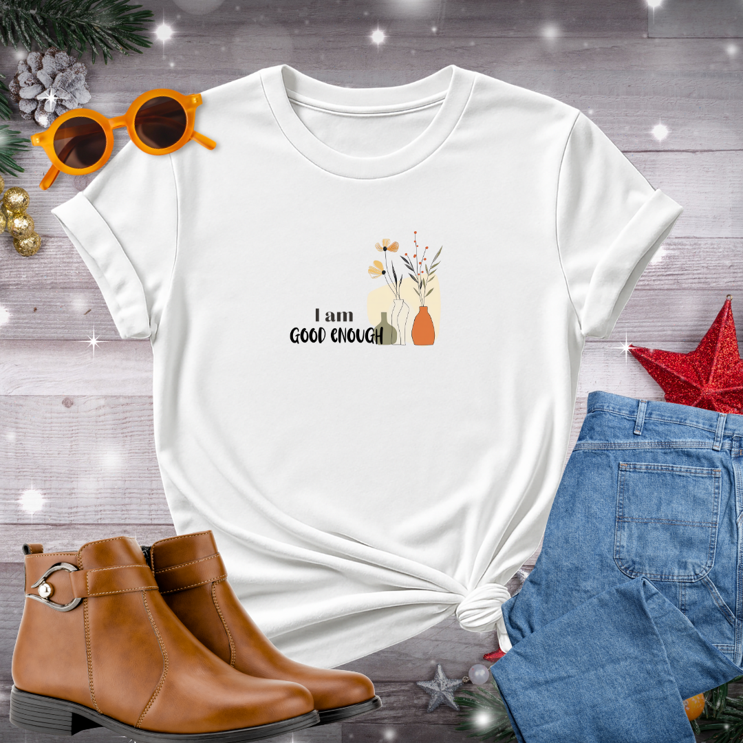 I Am Good Enough T-Shirt – Gentle Affirmation for Self-Worth and Inner Strength