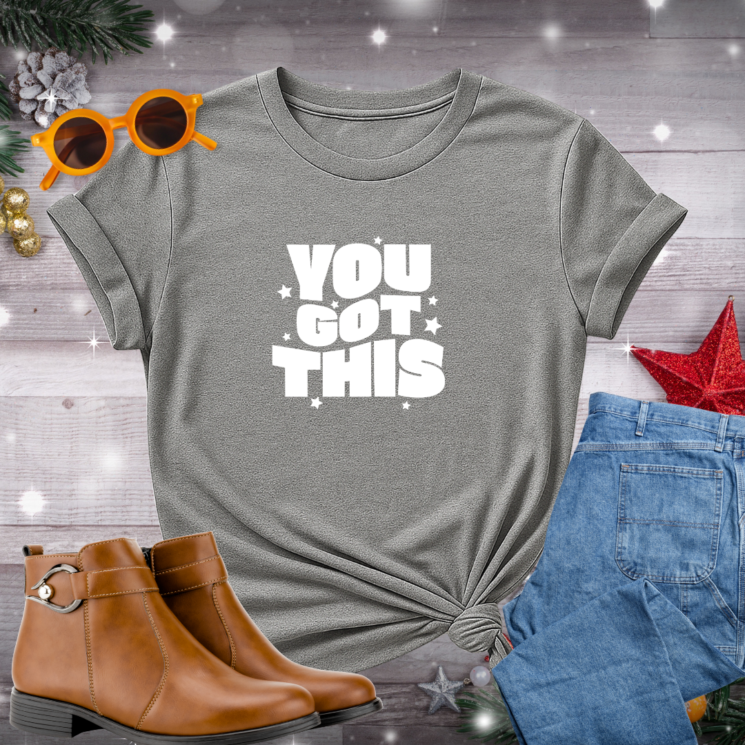 You Got This T-Shirt – Quiet Reminder to Trust Your Path, Take Aligned Action, and Shine Through Life’s Uncertainty