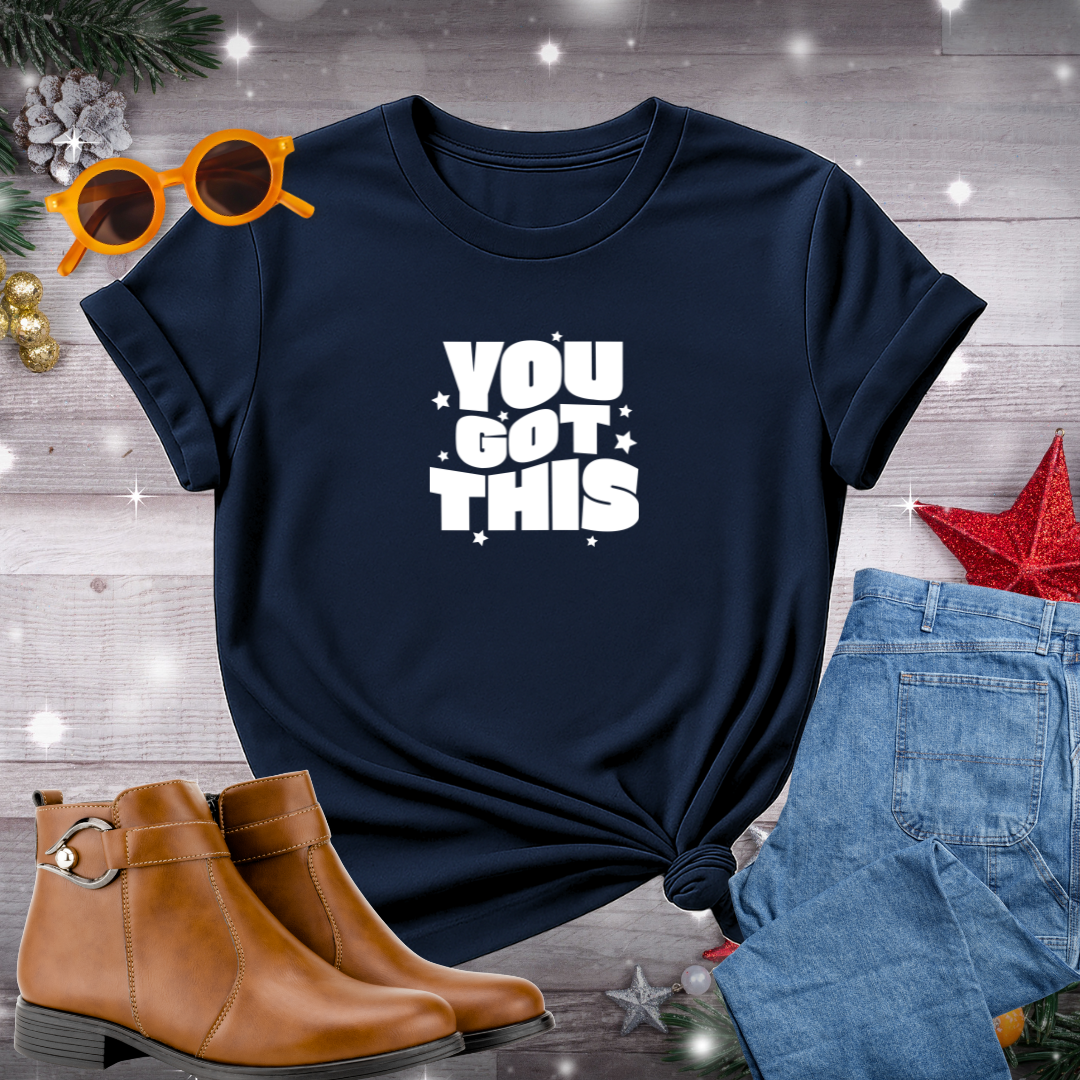 You Got This T-Shirt – Quiet Reminder to Trust Your Path, Take Aligned Action, and Shine Through Life’s Uncertainty