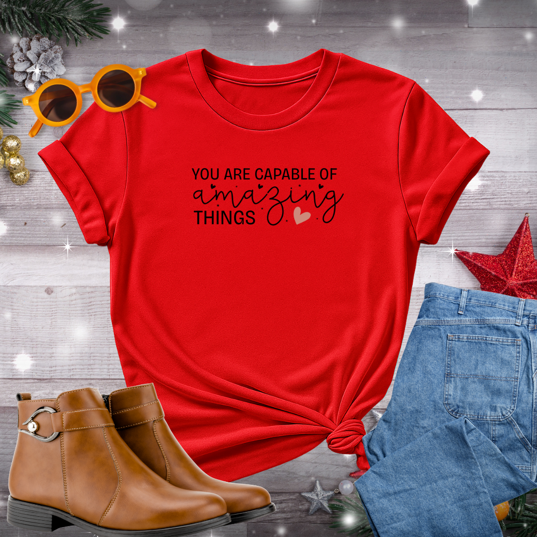 You Are Capable of Amazing Things T-Shirt – Uplifting Reminder to Trust Your Strength and Take Values-Aligned Action with Heart