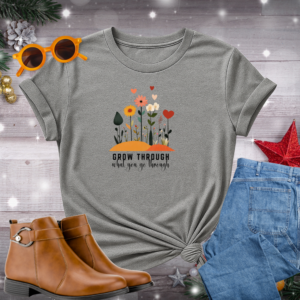 Grow Through What You Go Through T-Shirt – Gentle Reminder to Stay Rooted in Values, Resilience, and Present-Moment Growth