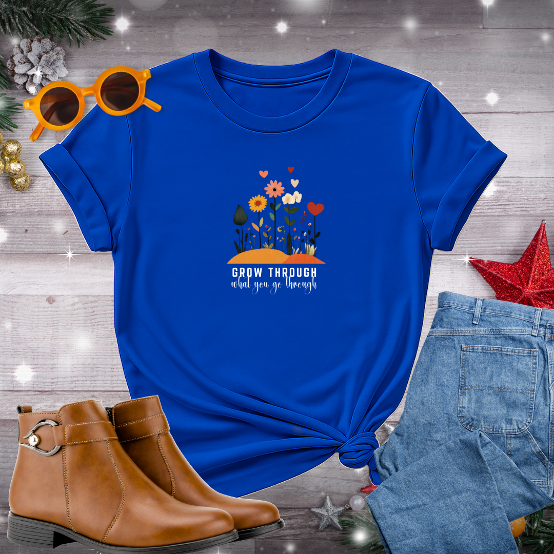 Grow Through What You Go Through T-Shirt – Gentle Reminder to Stay Rooted in Values, Resilience, and Present-Moment Growth