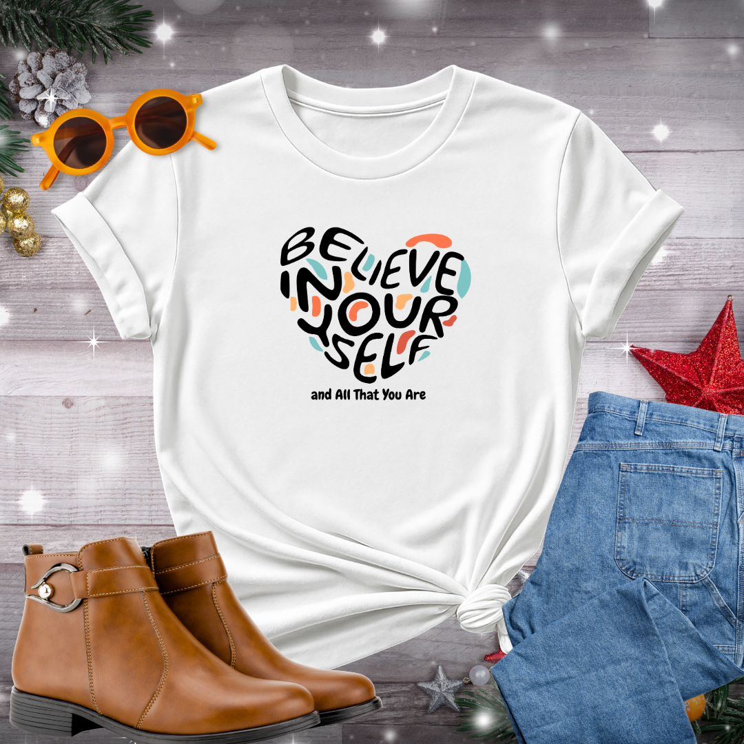Believe In Yourself T-Shirt – Gentle Reminder to Embrace Self-Worth, Take Intentional Actions, and Stay Present in Every Moment