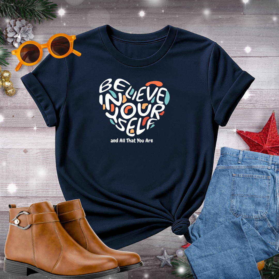 Believe In Yourself T-Shirt – Gentle Reminder to Embrace Self-Worth, Take Intentional Actions, and Stay Present in Every Moment