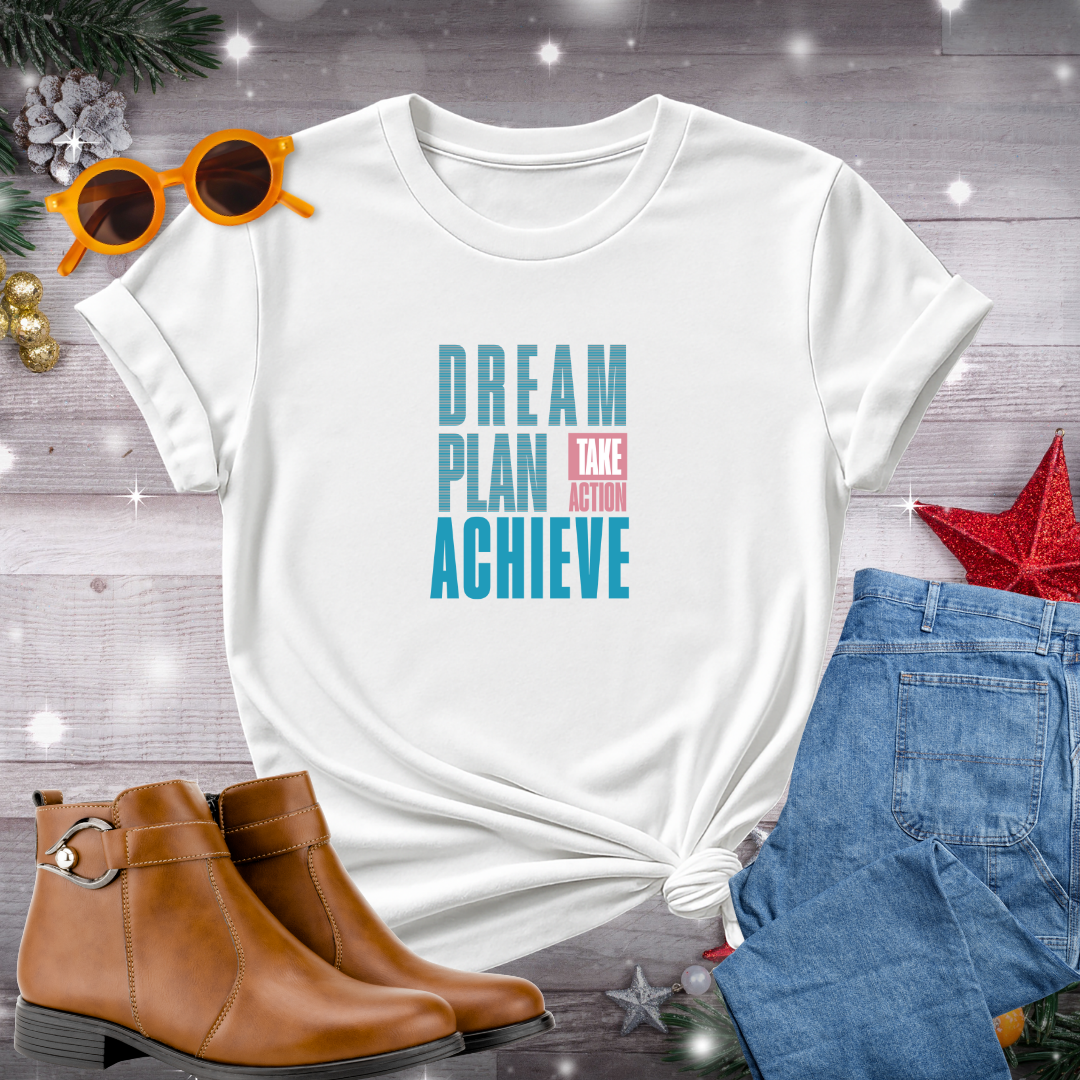 Dream Plan Achieve T-Shirt – Daily Reminder to Clarify Your Values, Take Purposeful Steps, and Stay Present While Pursuing Your Goals