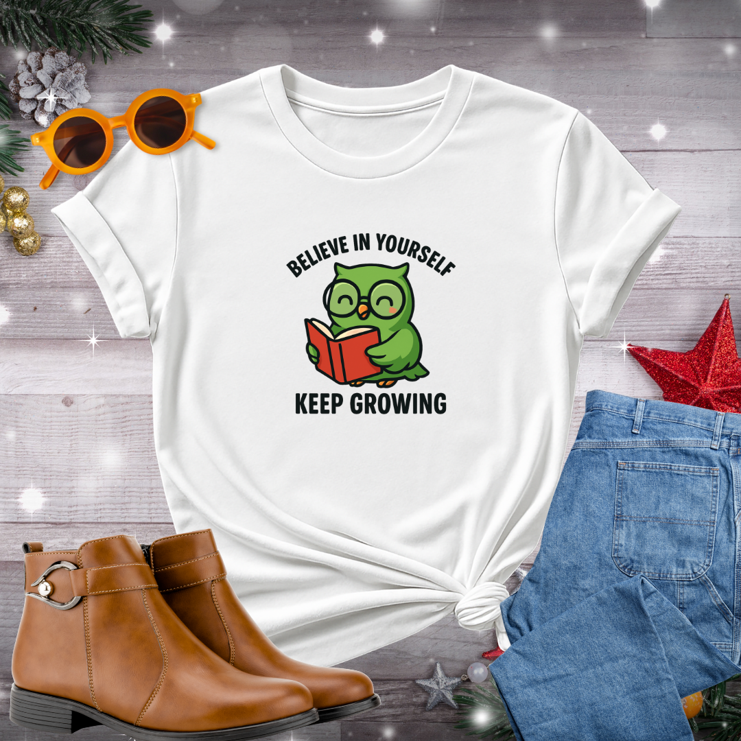 Believe in Yourself, Keep Growing T-Shirt – Gentle Reminder to Nurture Self-Belief, Embrace Lifelong Learning, and Stay Present in Every Step of Growth