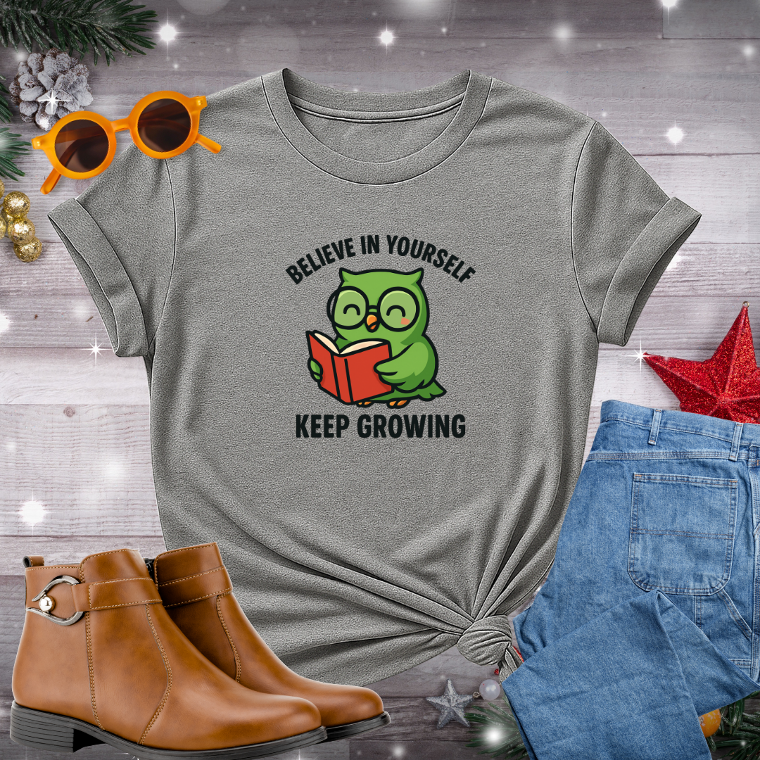 Believe in Yourself, Keep Growing T-Shirt – Gentle Reminder to Nurture Self-Belief, Embrace Lifelong Learning, and Stay Present in Every Step of Growth
