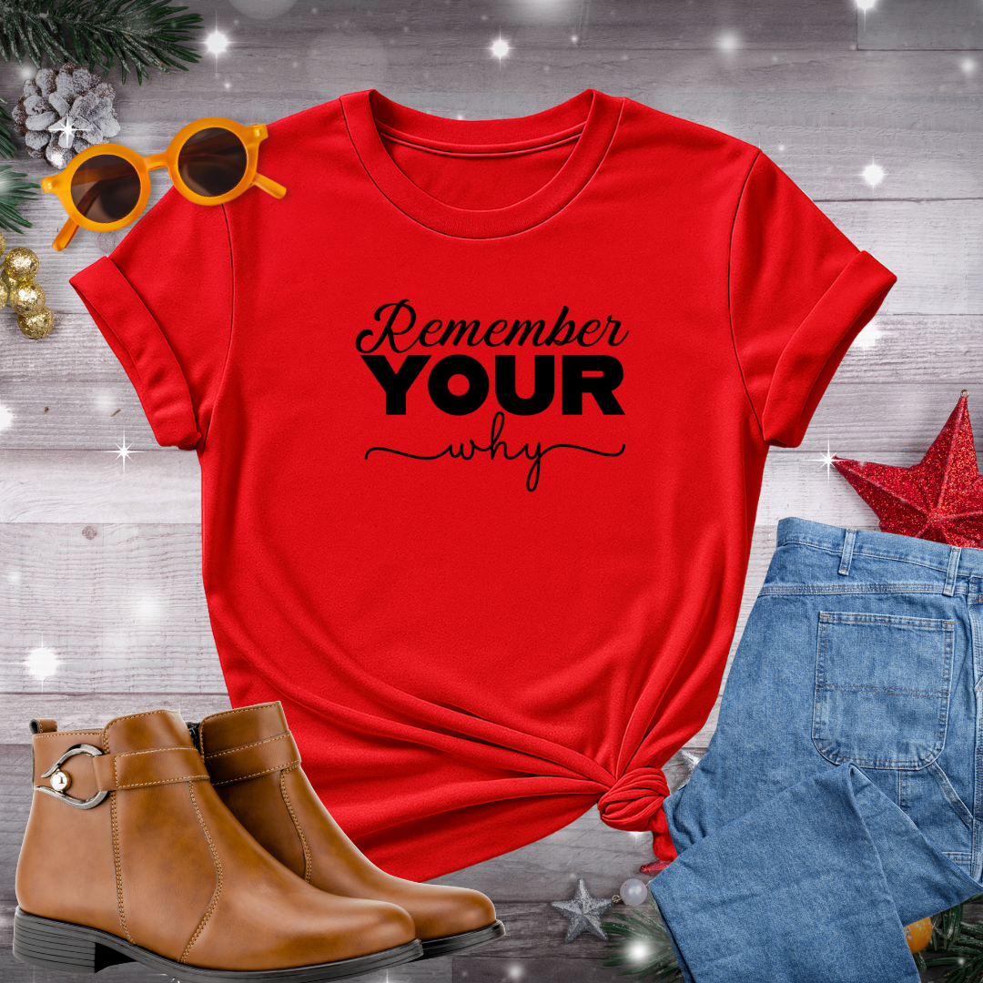 Remember Your Why T-Shirt – Daily Prompt to Reconnect with Your Purpose, Live Intentionally, and Stay Grounded in the Moment