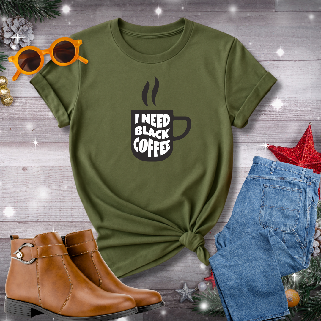 I Need Black Coffee T-Shirt – A Centering Message to Slow Down, Reconnect with Yourself, and Move Toward What Matters