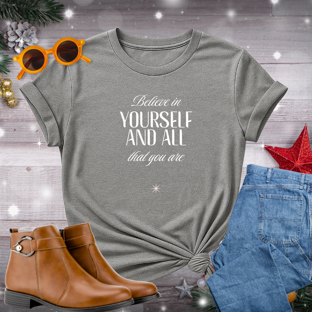 Believe in Yourself and All That You Are T-Shirt – Bold, Grounded Reminder for Clients Practicing Mindfulness, Acceptance, and Purposeful Action