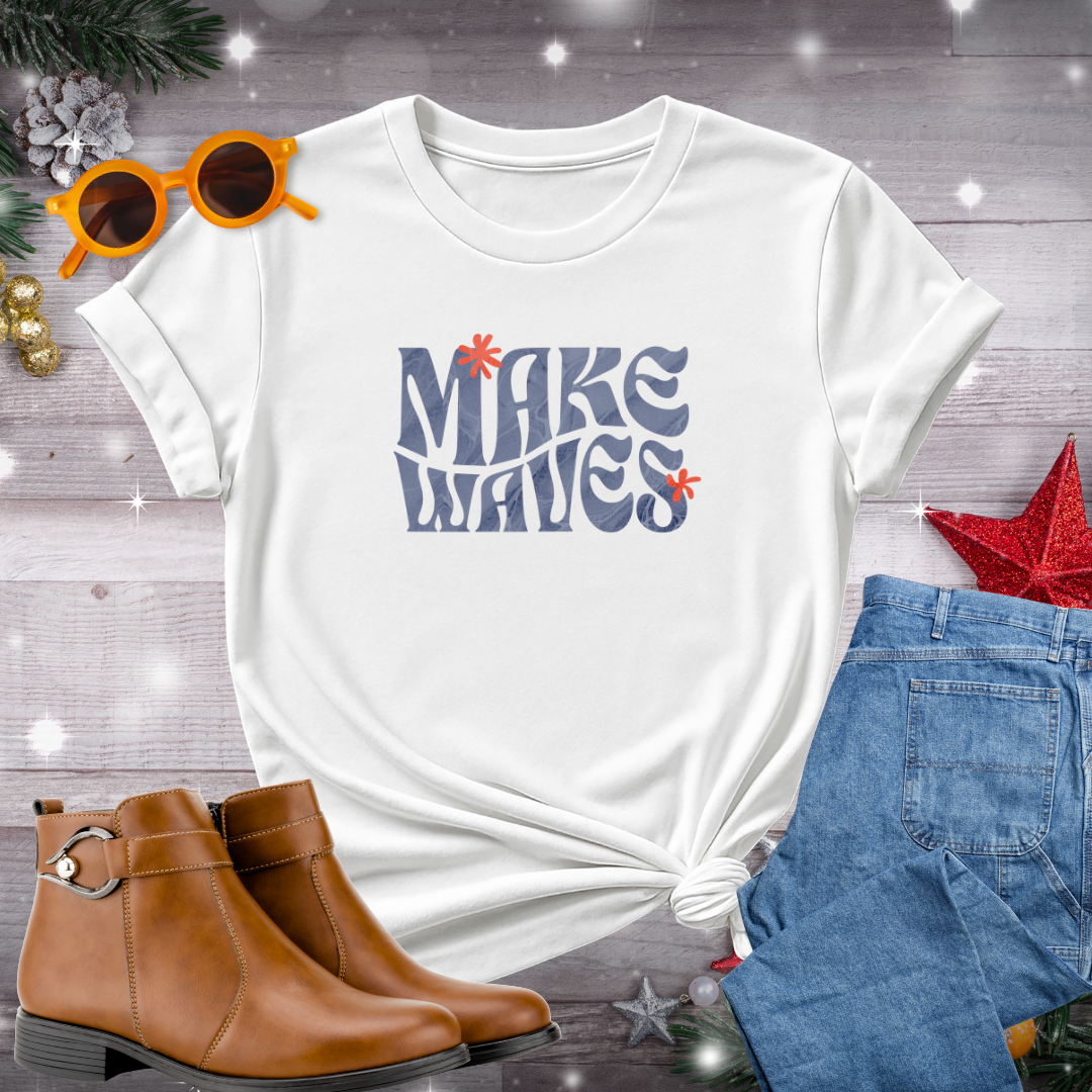 Make Waves T-Shirt – Gentle Encouragement to Step Forward with Intention, Mindfulness, and Purposeful Living