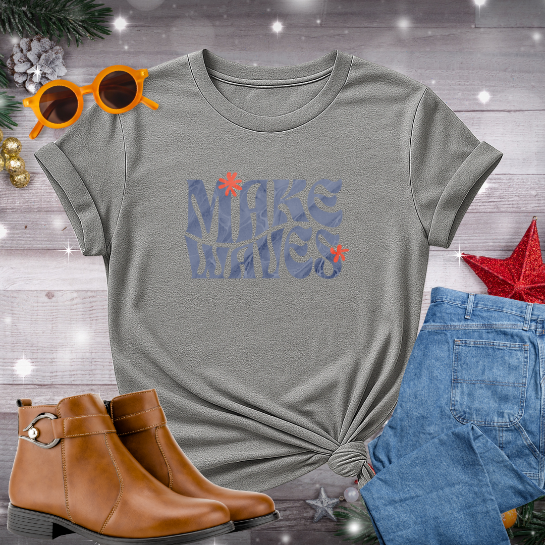 Make Waves T-Shirt – Gentle Encouragement to Step Forward with Intention, Mindfulness, and Purposeful Living