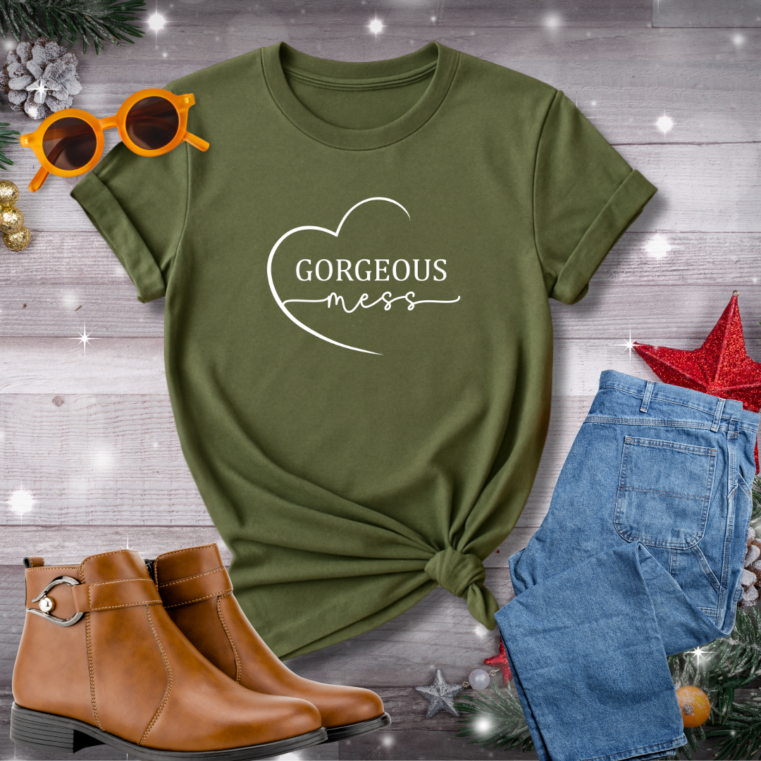 Gorgeous Mess T-Shirt – Gentle Reminder to Hold Yourself with Compassion, Purpose, and Moment-to-Moment Mindfulness