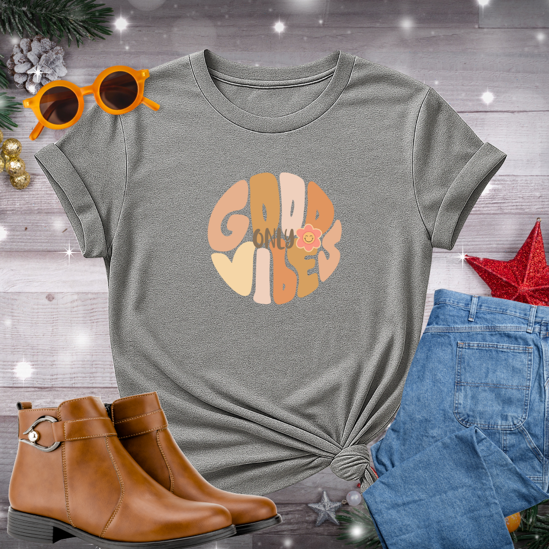 Good Vibes Only T-Shirt – Daily Nudge Toward Calm Awareness, Intentional Choices, and Inner Alignment