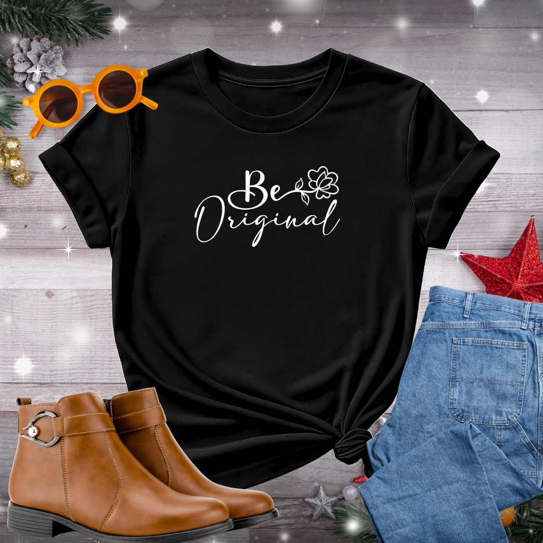 Be Original T-Shirt – Mindful Encouragement to Choose Authentic Action and Blossom Into Who You Are